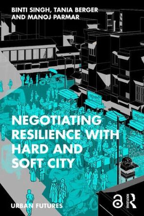 Neuerscheinung: "Negotiating Resilience with Hard and Soft City"