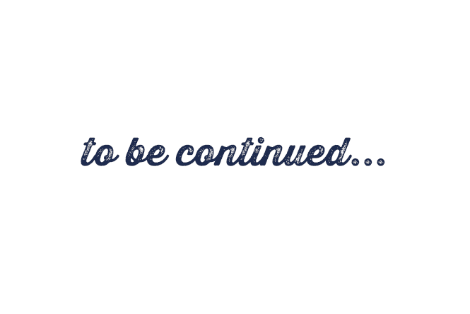 to be continued