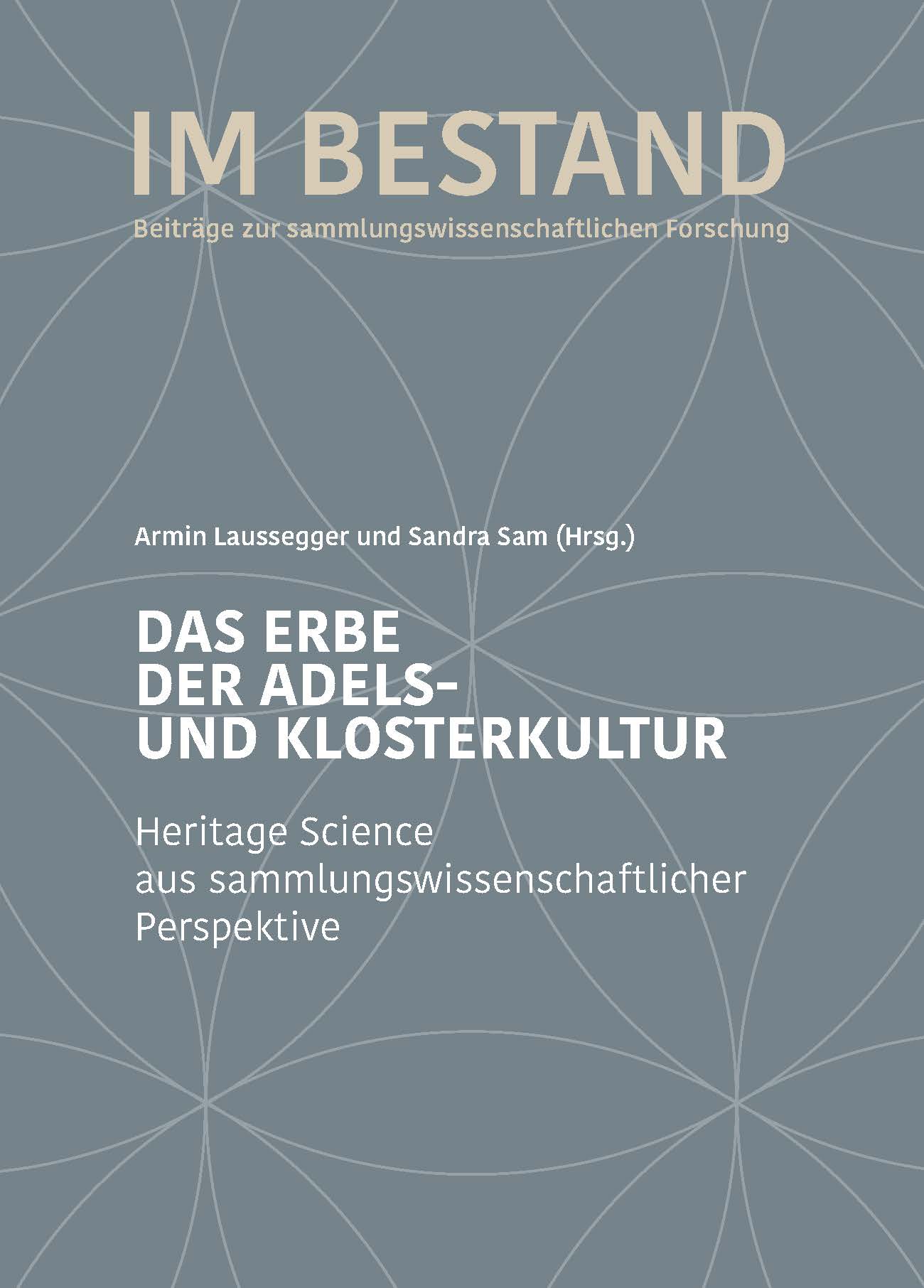 Titelbild des neuerschienenen Tagungsbandes mit dem Titel "Im Bestand. Beiträge zur sammlungswissenschaftlichen Forschung. Das Erbe der Adels- und Klosterkultur. Heritage Science aus sammlungswissenschaftlicher Perspektive" auf dunkelgrauem Hintergrund